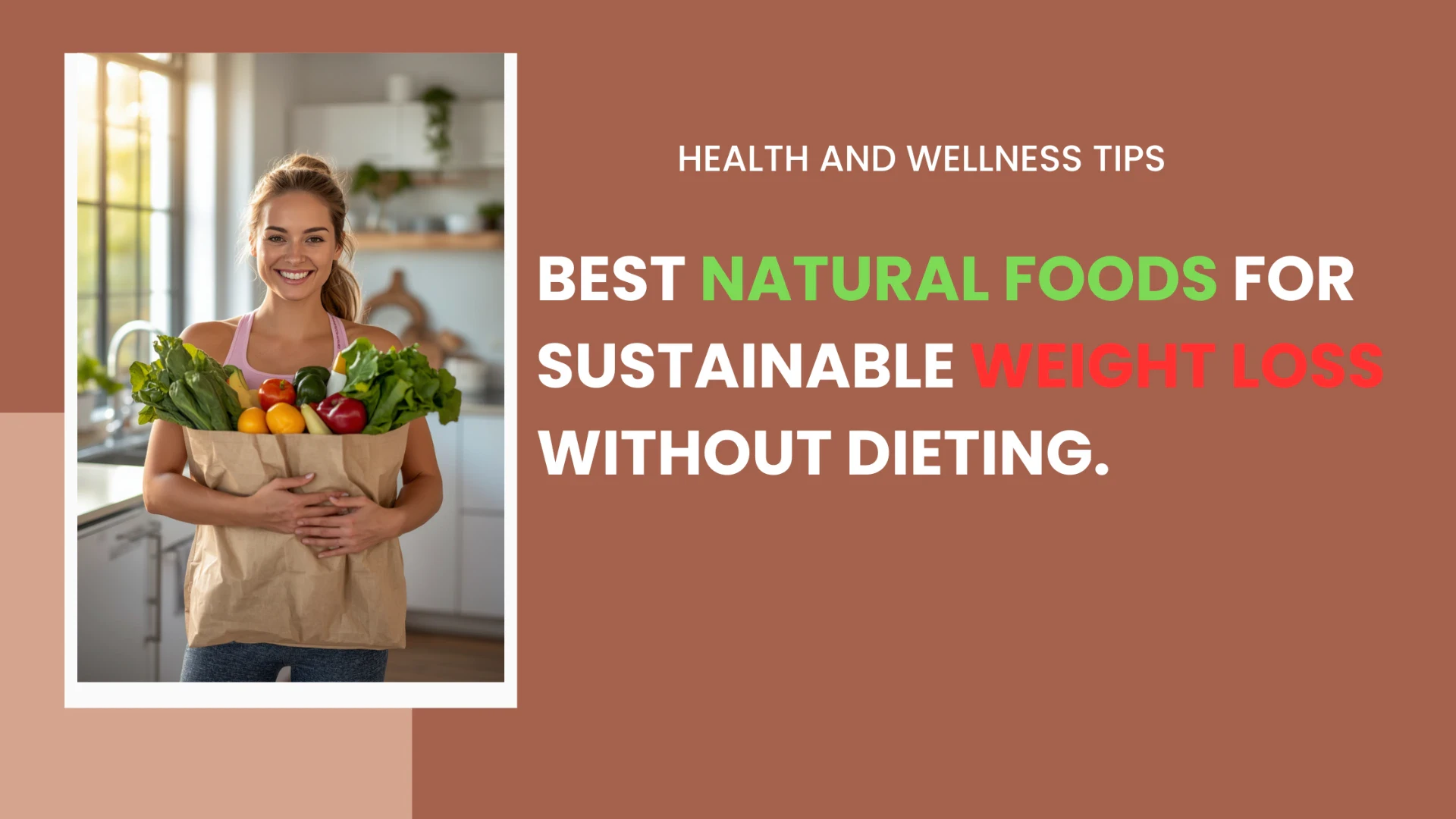 Best Natural Foods for Sustainable Weight Loss Without Dieting.